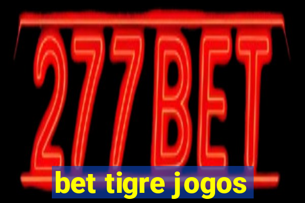 bet tigre jogos